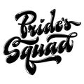 Bride`s Squad - hand drawn modern lettering phrase. Royalty Free Stock Photo