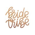 Bride tribe. Brush hand lettering vector illustration. Inspiring quote. Motivating modern calligraphy. Isolated on white backgroun