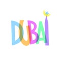 Bright color inscription of the name of the Arab Emirate Dubai