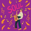 Bright greeting card. Poster of musician with text `soul`. Man plays a saxophone. Vector illustration.