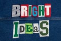 BRIGHT IDEAS word collage from cut out tee shirt letters on denim, teamwork