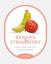 Bright label with banana and strawberry. Template for products with fruit and berry aroma, taste