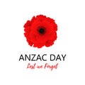 A bright poppy flower. Remembrance day symbol. Lest we forget lettering. Anzac day lettering