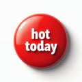 Bright red button with white playful text Hot Today emphasizes special offer or urgency. This graphic element creates attention Royalty Free Stock Photo