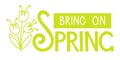 Bring on Spring handwritten lettering with flower bouquet on white. Season illustration, motivational typography. Vector Spring