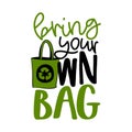 Bring your own bag - Handwritten quotes and reusable textile shopping bag dawning. Royalty Free Stock Photo