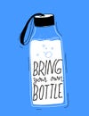 Bring your own bottle text on reusable water bottle with strap. Poster for party to reduce single use of paper cups. Eco