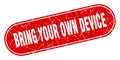 bring your own device sign. bring your own device grunge stamp. Royalty Free Stock Photo