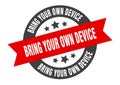bring your own device sign. bring your own device round ribbon sticker. bring your own device Royalty Free Stock Photo