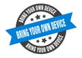 bring your own device sign. bring your own device round ribbon sticker. bring your own device Royalty Free Stock Photo