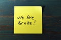 We are broke word on wood