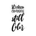 broken crayons still color black letters quote Royalty Free Stock Photo