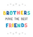 Brothers make the best friends - fun hand drawn nursery poster with lettering