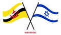 Brunei and Israel Flags Crossed And Waving Flat Style. Official Proportion. Correct Colors