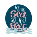 Brush lettering composition of Let the sea set you free. Handwritten calligraphy design