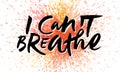 Brush lettering I Can`t Breathe. Calligraphy for BLM protest. Slogan for movement against systemic racism. EPS 10