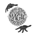 Brush lettering inspiration quote with magician`s hands saying You are the only magic you need.