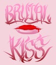 Brutal kiss.Vector lettering on pink background