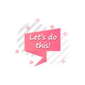 Bubble in pink, let s do this icon. Simple colored outline vector of motivation icons for ui and ux, website or mobile application Royalty Free Stock Photo