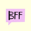 Bubble speech and acronym BFF - Best Friends Forever.