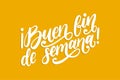 Buen Fin De Semana translated from Spanish Good Weekend handwritten phrase. Vector inspirational quote.