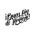 Buen Fin De Semana, vector hand lettering. Translation from Spanish of phrase Good Weekend. Calligraphic inscription.