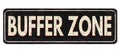 Buffer zone vintage rusty metal sign