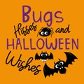 Bugs hisses and halloween wishes, funny text .