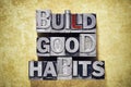 Build good habits
