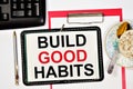 Build good habits. A text label in the planning notebook.