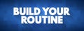 Build your Routine text quote, concept background Royalty Free Stock Photo