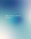 Cool Blue Gradient with Now is the Antidote to Regret Quote for Positive Vibe Wall Decor Royalty Free Stock Photo