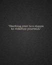 Deep Black Background with Starting Over is a Chance to Redefine Yourself Quote for Resilience Motivational Poster Royalty Free Stock Photo