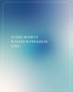 Cool Blue Gradient with Every Moment Wherein Progress is Lost Quote for Inspiration Office Canvas Royalty Free Stock Photo