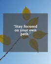 Blue Sky with Green Leaves Branch and Stay Focused on Your Own Path Quote for Serenity Motivational Art Royalty Free Stock Photo