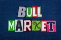 BULL MARKET text word collage, multi colored fabric on blue denim, rising price and demand concept