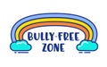 Bully Free Zone Colorful Cartoon Banner with Typography under Rainbow and Clouds Isolated on White Background Royalty Free Stock Photo