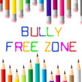 Bully Free Zone Indicates Bullying Children And Cyberbully Royalty Free Stock Photo