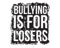 Bullying is for losers