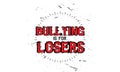 Bullying is for losers logo