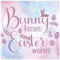 Bunny kisses and Easter Wishes lettering