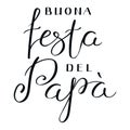 Buona Festa Del Papa, Happy Fathers Day in Italian handwritten typography, hand lettering Royalty Free Stock Photo