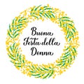 Buona Festa della Donna - Happy Womens Day in Italian. Calligraphy hand lettering with floral mimosa wreath