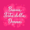 Buona Festa della Donna - Happy Womens Day in Italian. Calligraphy lettering on hot pink background with bokeh