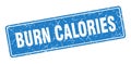 burn calories sign. burn calories grunge stamp. Royalty Free Stock Photo