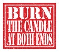 BURN THE CANDLE AT BOTH ENDS, text written on red stamp sign