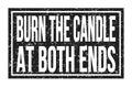 BURN THE CANDLE AT BOTH ENDS, words on black rectangle stamp sign