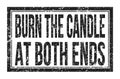 BURN THE CANDLE AT BOTH ENDS, words on black rectangle stamp sign