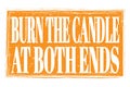 BURN THE CANDLE AT BOTH ENDS, words on orange grungy stamp sign