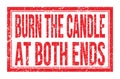 BURN THE CANDLE AT BOTH ENDS, words on red rectangle stamp sign